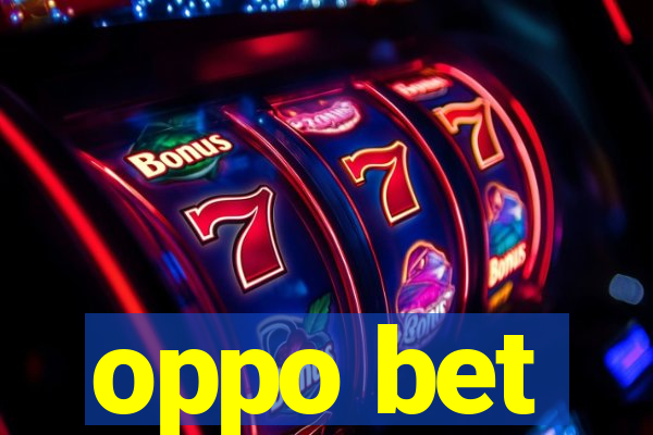 oppo bet